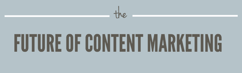 The Future of Content Marketing